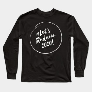 Let's Redeem 2020!- Stylish Minimalistic Political Long Sleeve T-Shirt